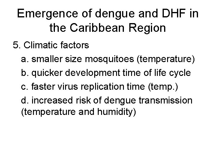 Emergence of dengue and DHF in the Caribbean Region 5. Climatic factors a. smaller