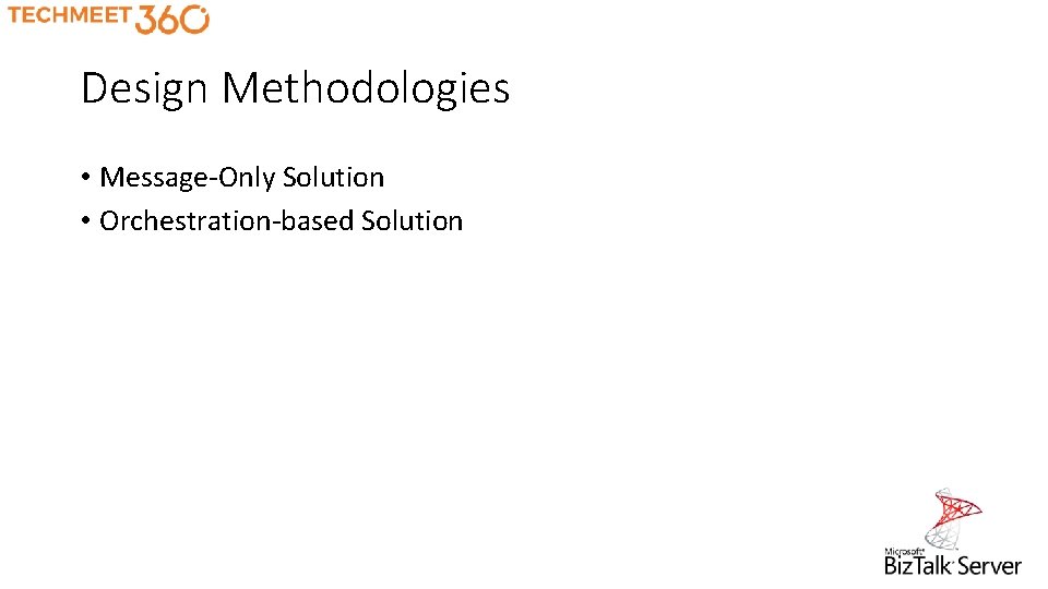 Design Methodologies • Message-Only Solution • Orchestration-based Solution 