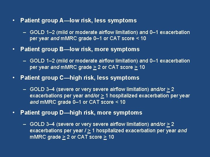  • Patient group A—low risk, less symptoms – GOLD 1– 2 (mild or