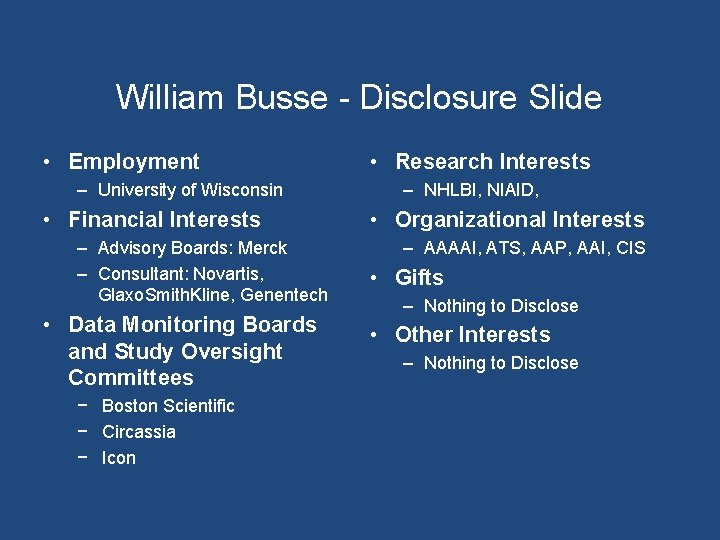 William Busse - Disclosure Slide • Employment – University of Wisconsin • Financial Interests