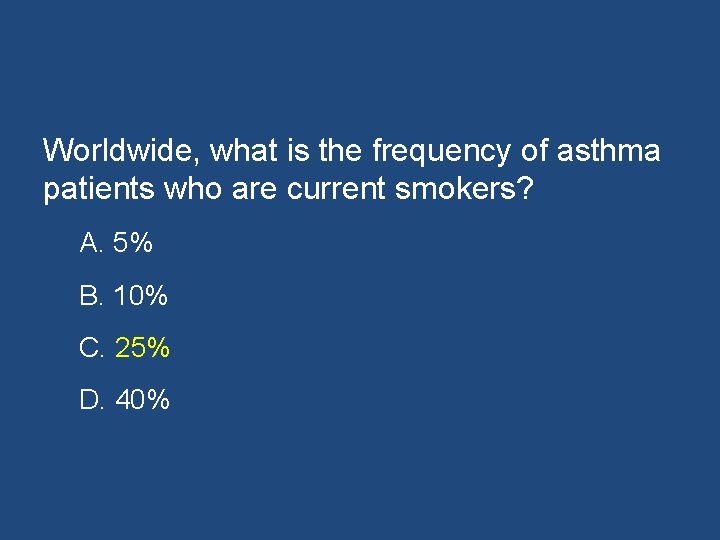 Worldwide, what is the frequency of asthma patients who are current smokers? A. 5%