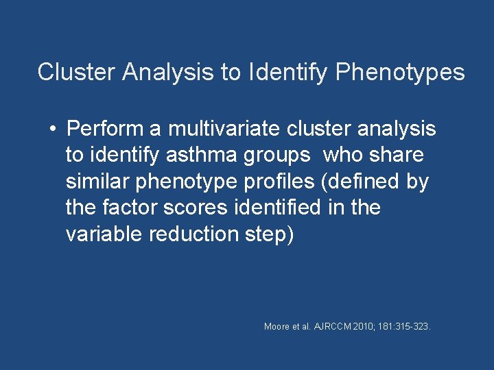 Cluster Analysis to Identify Phenotypes • Perform a multivariate cluster analysis to identify asthma