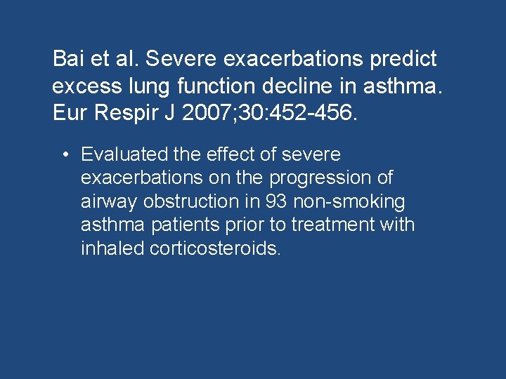 Bai et al. Severe exacerbations predict excess lung function decline in asthma. Eur Respir
