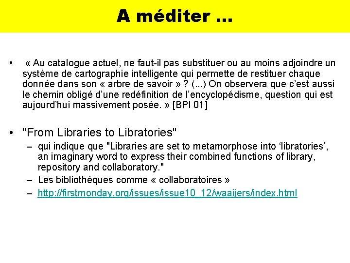 A méditer … • « Au catalogue actuel, ne faut-il pas substituer ou au