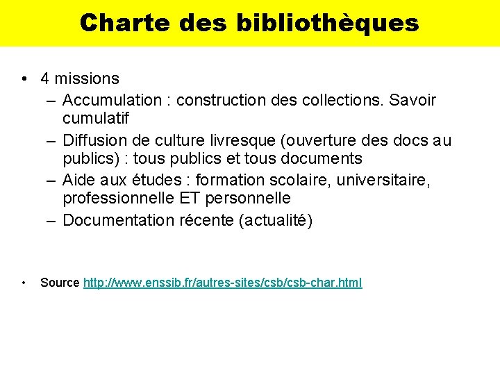 Charte des bibliothèques • 4 missions – Accumulation : construction des collections. Savoir cumulatif