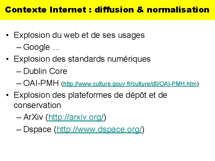 Contexte Internet : diffusion & normalisation • Explosion du web et de ses usages