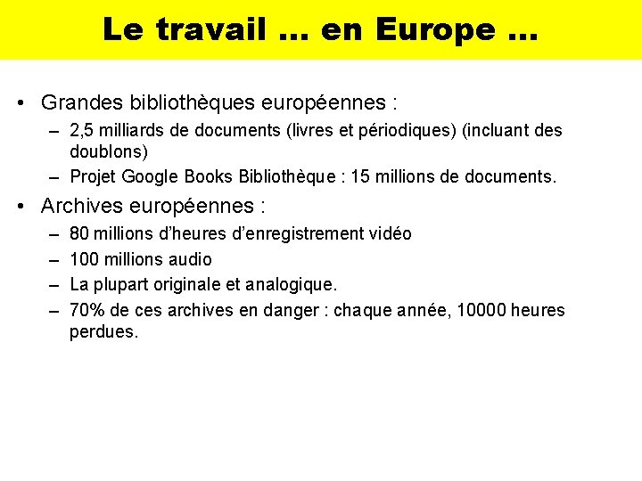 Le travail … en Europe … • Grandes bibliothèques européennes : – 2, 5