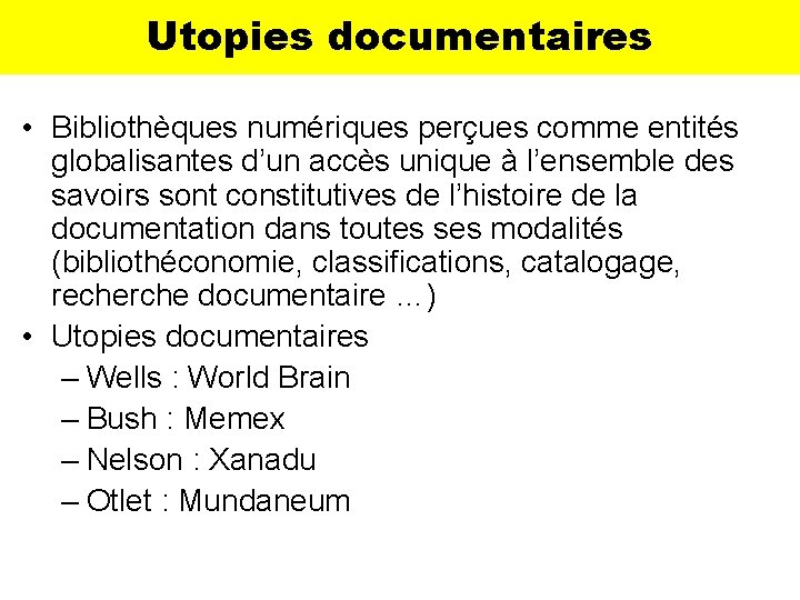 Utopies documentaires • Bibliothèques numériques perçues comme entités globalisantes d’un accès unique à l’ensemble