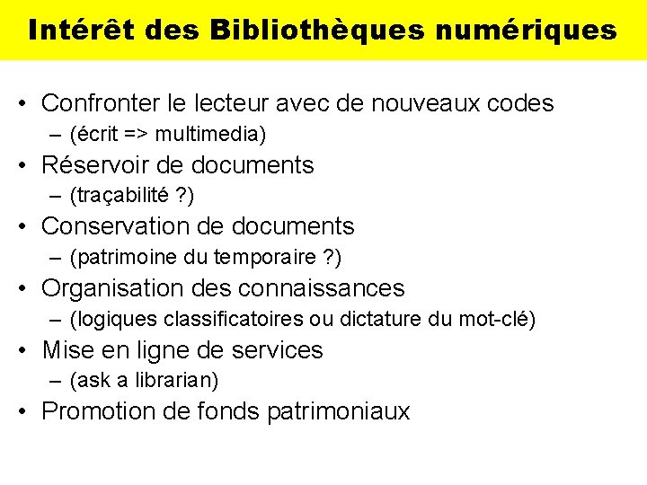 Intérêt des Bibliothèques numériques • Confronter le lecteur avec de nouveaux codes – (écrit