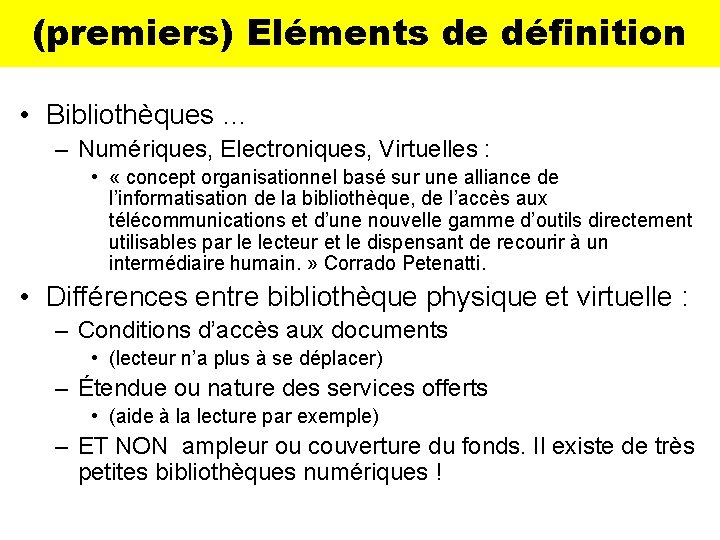 (premiers) Eléments de définition • Bibliothèques … – Numériques, Electroniques, Virtuelles : • «