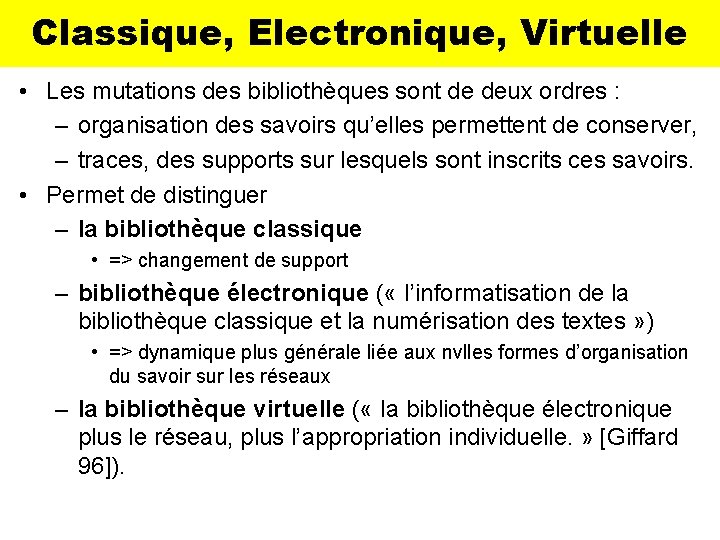 Classique, Electronique, Virtuelle • Les mutations des bibliothèques sont de deux ordres : –