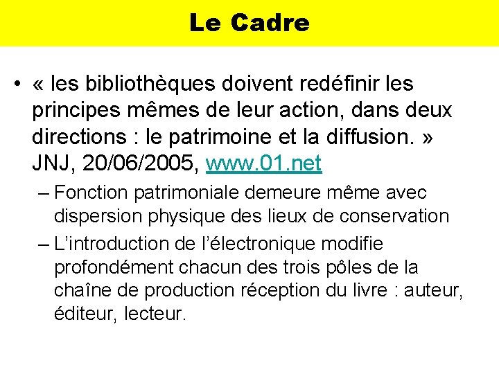 Le Cadre • « les bibliothèques doivent redéfinir les principes mêmes de leur action,