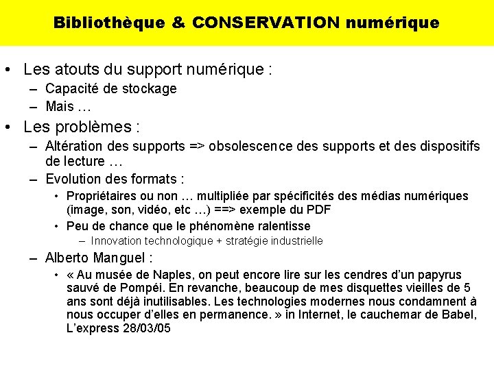 Bibliothèque & CONSERVATION numérique • Les atouts du support numérique : – Capacité de