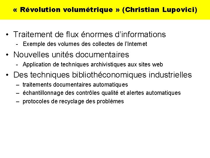  « Révolution volumétrique » (Christian Lupovici) • Traitement de flux énormes d’informations -