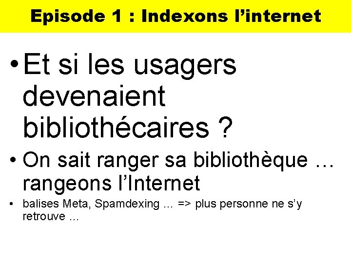 Episode 1 : Indexons l’internet • Et si les usagers devenaient bibliothécaires ? •