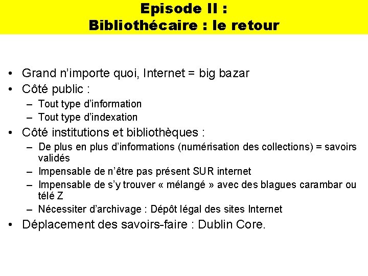 Episode II : Bibliothécaire : le retour • Grand n’importe quoi, Internet = big