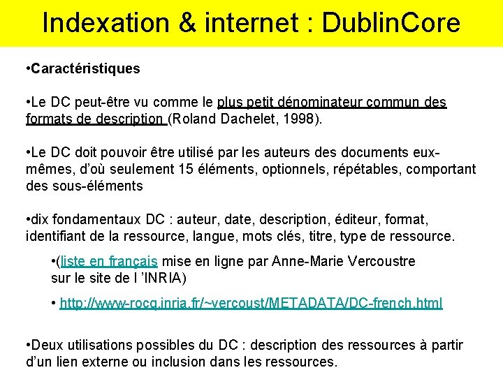 Indexation & internet : Dublin. Core • Caractéristiques • Le DC peut-être vu comme