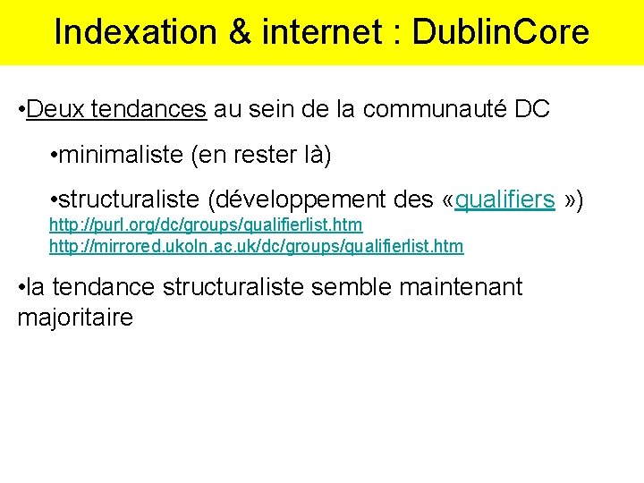 Indexation & internet : Dublin. Core • Deux tendances au sein de la communauté