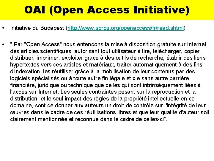 OAI (Open Access Initiative) • Initiative du Budapest (http: //www. soros. org/openaccess/fr/read. shtml) •