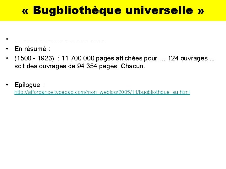  « Bugbliothèque universelle » • … … … • En résumé : •