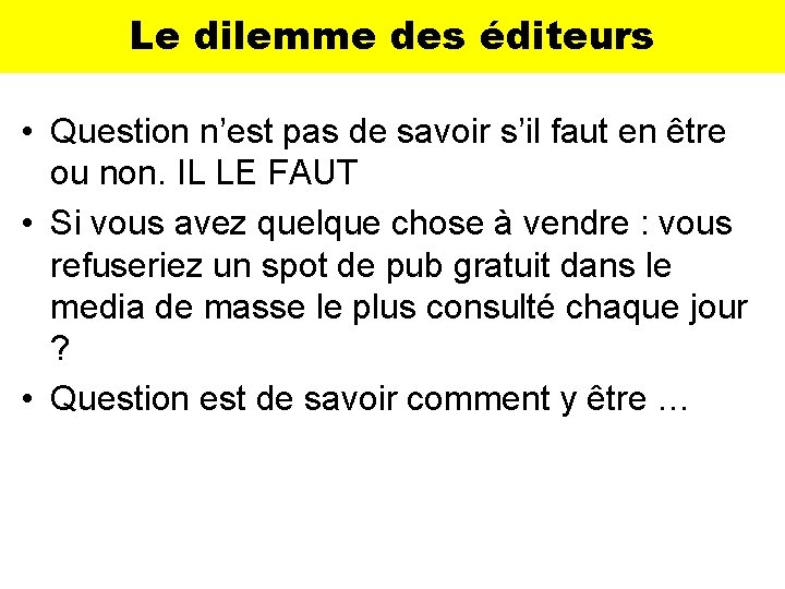 Le dilemme des éditeurs • Question n’est pas de savoir s’il faut en être