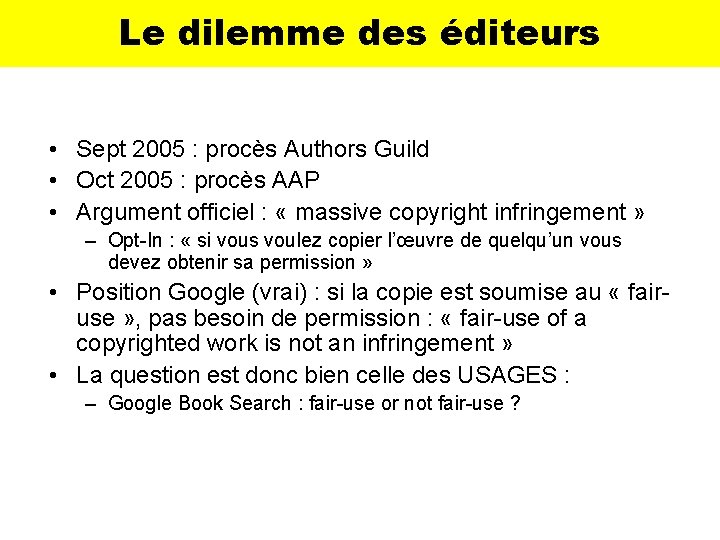 Le dilemme des éditeurs • Sept 2005 : procès Authors Guild • Oct 2005