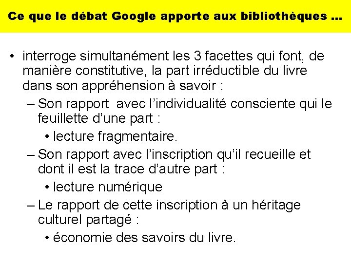 Ce que le débat Google apporte aux bibliothèques … • interroge simultanément les 3