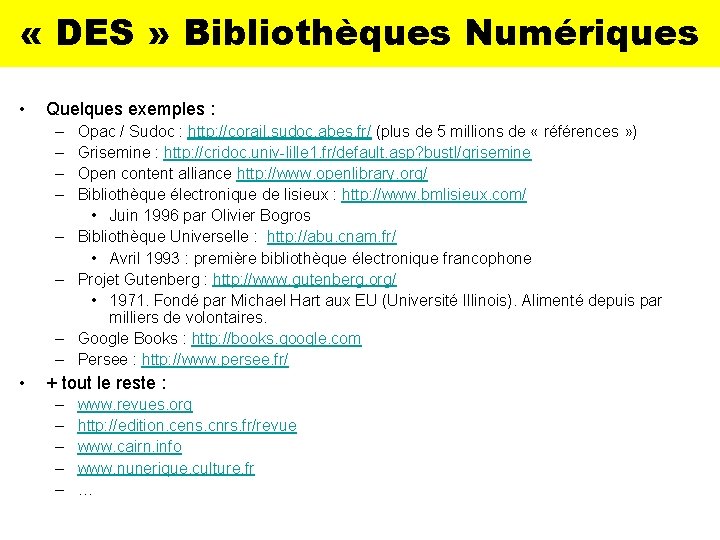  « DES » Bibliothèques Numériques • Quelques exemples : – – – –