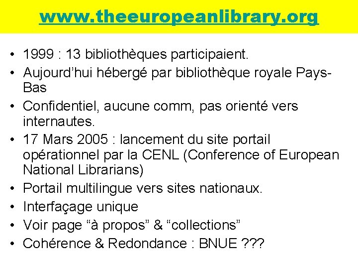 www. theeuropeanlibrary. org • 1999 : 13 bibliothèques participaient. • Aujourd’hui hébergé par bibliothèque