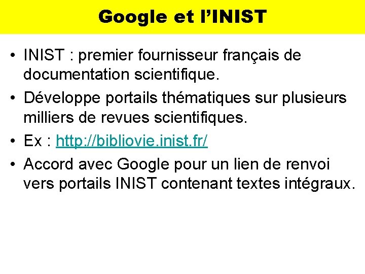 Google et l’INIST • INIST : premier fournisseur français de documentation scientifique. • Développe