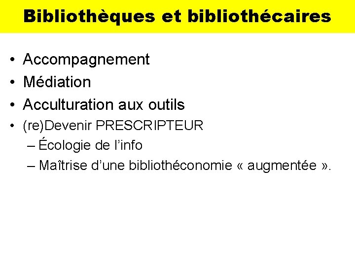 Bibliothèques et bibliothécaires • Accompagnement • Médiation • Acculturation aux outils • (re)Devenir PRESCRIPTEUR