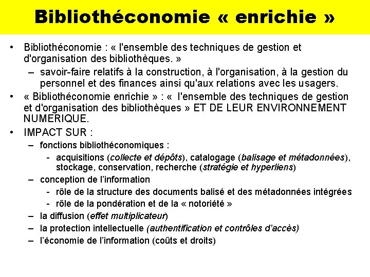 Bibliothéconomie « enrichie » • Bibliothéconomie : « l'ensemble des techniques de gestion et