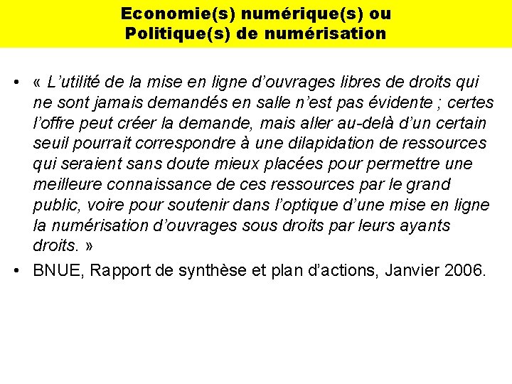Economie(s) numérique(s) ou Politique(s) de numérisation • « L’utilité de la mise en ligne