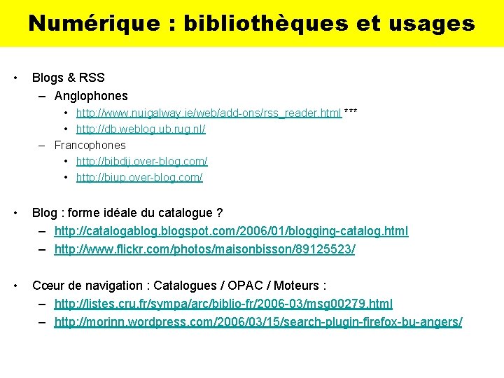 Numérique : bibliothèques et usages • Blogs & RSS – Anglophones • http: //www.