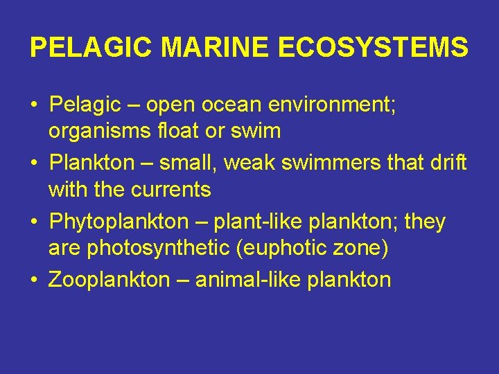 PELAGIC MARINE ECOSYSTEMS • Pelagic – open ocean environment; organisms float or swim •