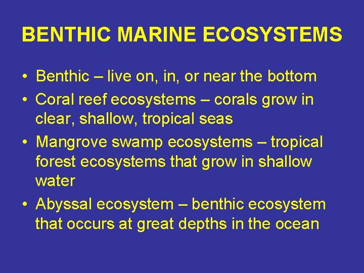 BENTHIC MARINE ECOSYSTEMS • Benthic – live on, in, or near the bottom •