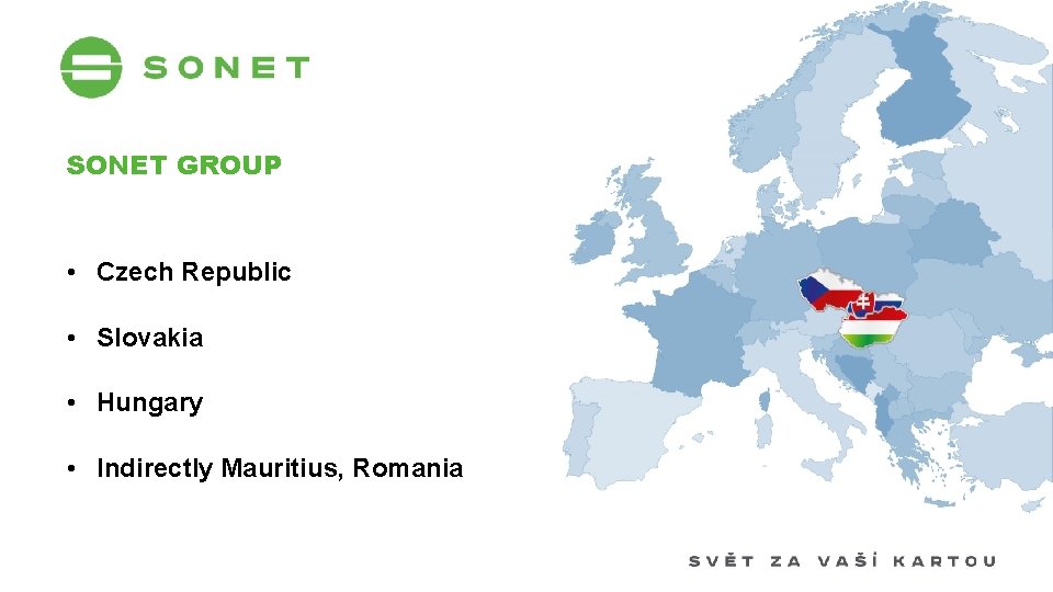 SONET GROUP • Czech Republic • Slovakia • Hungary • Indirectly Mauritius, Romania 