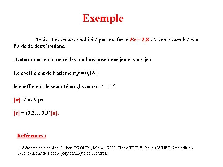 Exemple Trois tôles en acier sollicité par une force Fe = 2, 8 k.