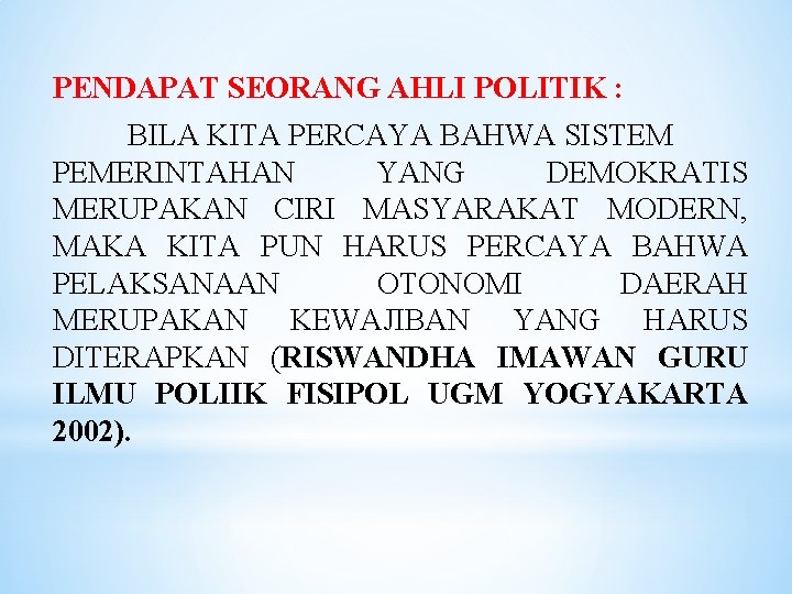 PENDAPAT SEORANG AHLI POLITIK : BILA KITA PERCAYA BAHWA SISTEM PEMERINTAHAN YANG DEMOKRATIS MERUPAKAN
