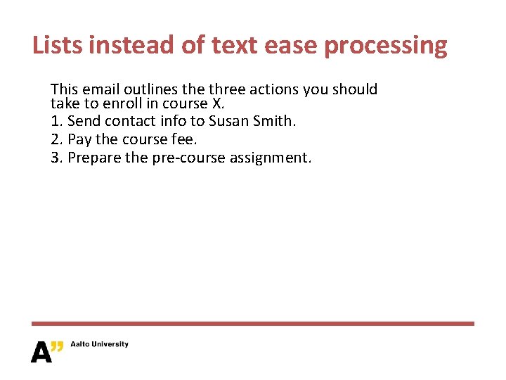 Lists instead of text ease processing This email outlines the three actions you should