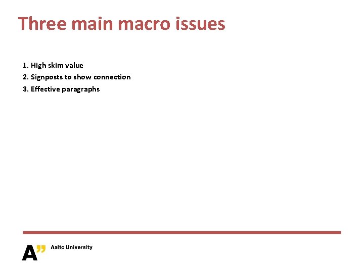 Three main macro issues 1. High skim value 2. Signposts to show connection 3.