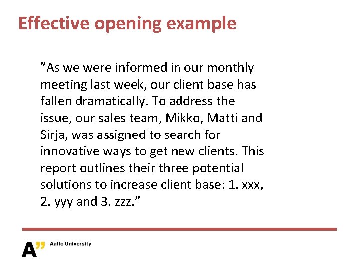 Effective opening example ”As we were informed in our monthly meeting last week, our