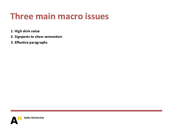Three main macro issues 1. High skim value 2. Signposts to show connection 3.