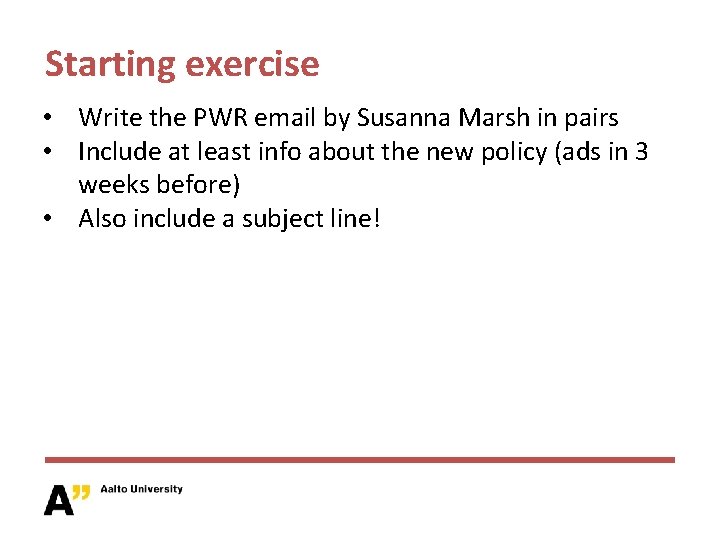 Starting exercise • Write the PWR email by Susanna Marsh in pairs • Include