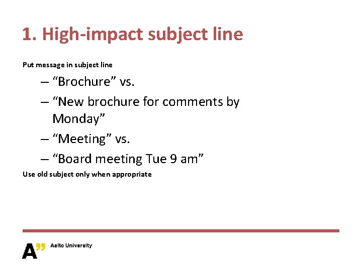 1. High-impact subject line Put message in subject line – “Brochure” vs. – “New