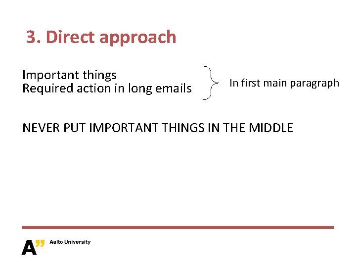 3. Direct approach Important things Required action in long emails In first main paragraph