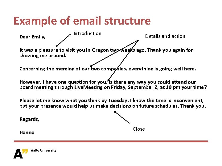 Example of email structure Dear Emily, Introduction Details and action It was a pleasure
