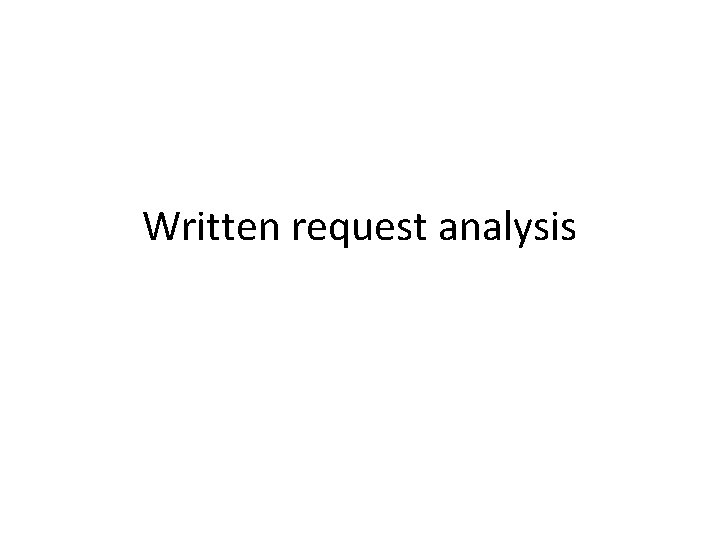 Written request analysis 