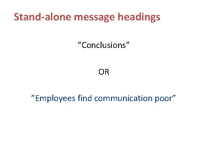 Stand-alone message headings ”Conclusions” OR ”Employees find communication poor” 