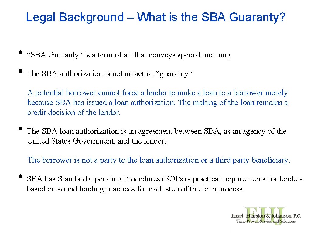 Legal Background – What is the SBA Guaranty? • “SBA Guaranty” is a term